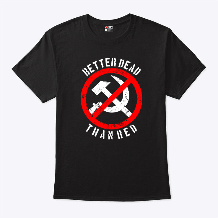 Better Dead Than Red T Shirt