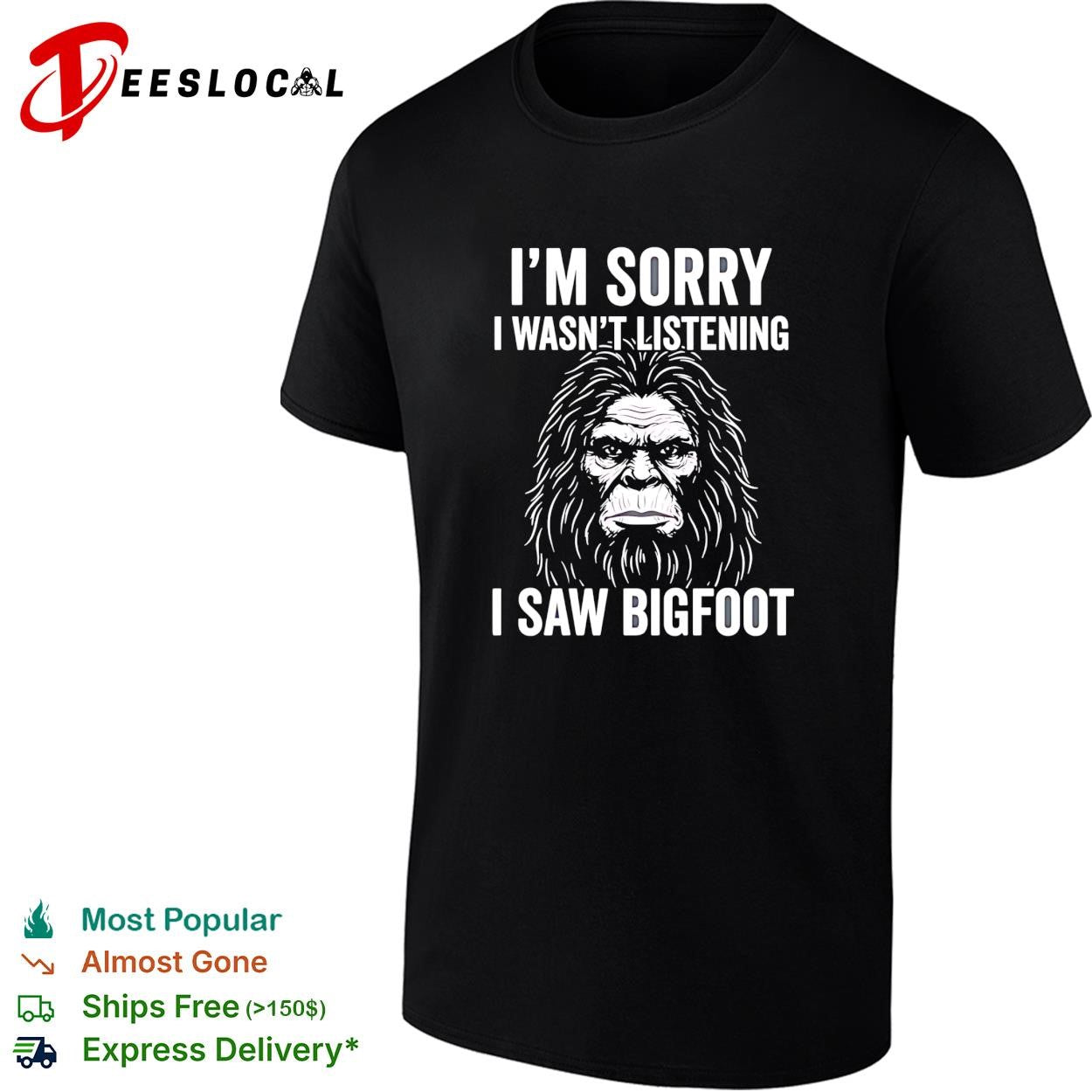 Bigfoot I’m sorry I wasn’t listening I saw bigfoot shirt