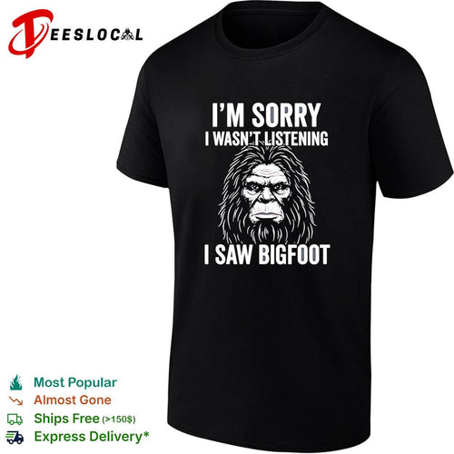 Bigfoot I’m sorry I wasn’t listening I saw bigfoot shirt