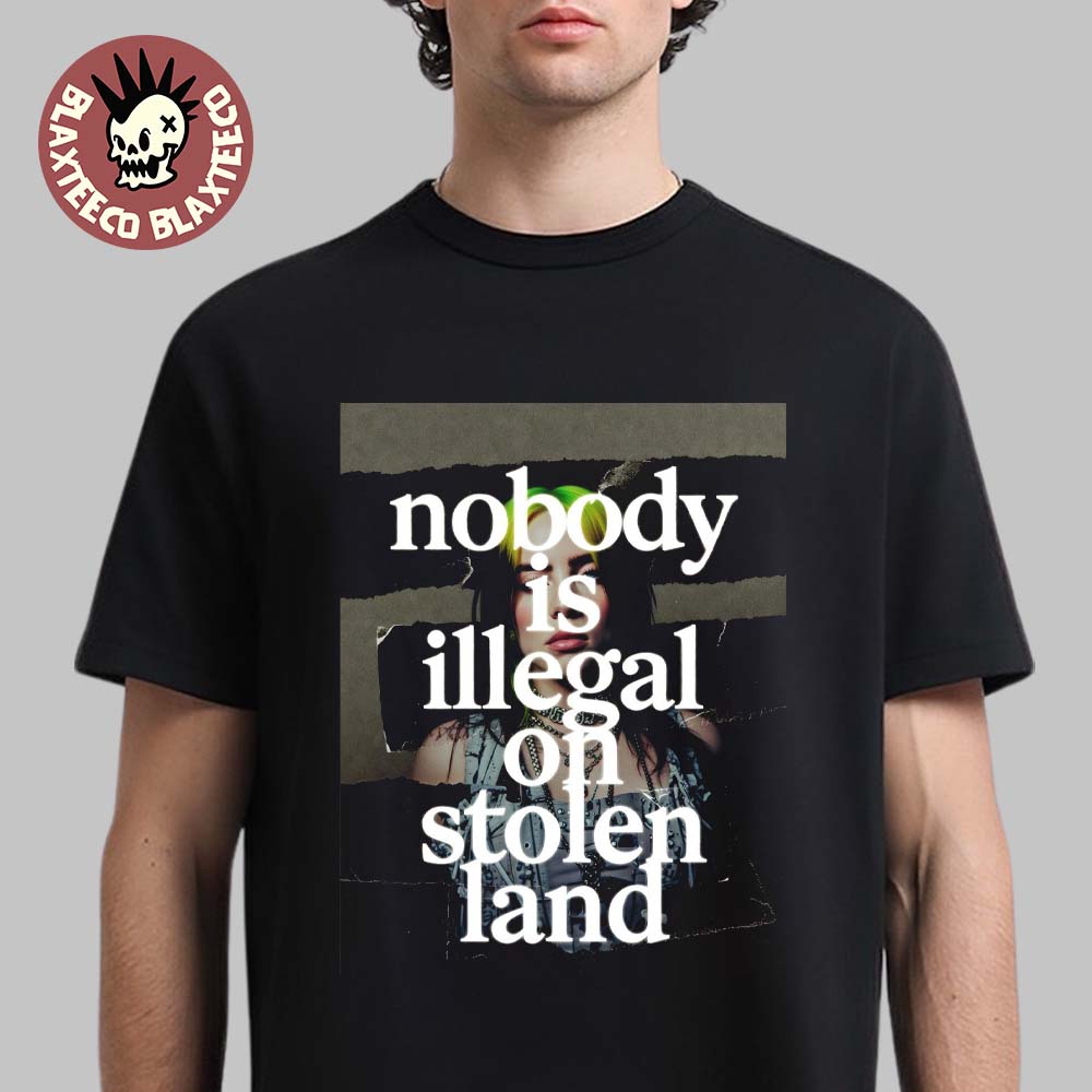 Billie Eilish At Grammys 2026 Nobody Is Illegal On Stolen Land T-Shirt