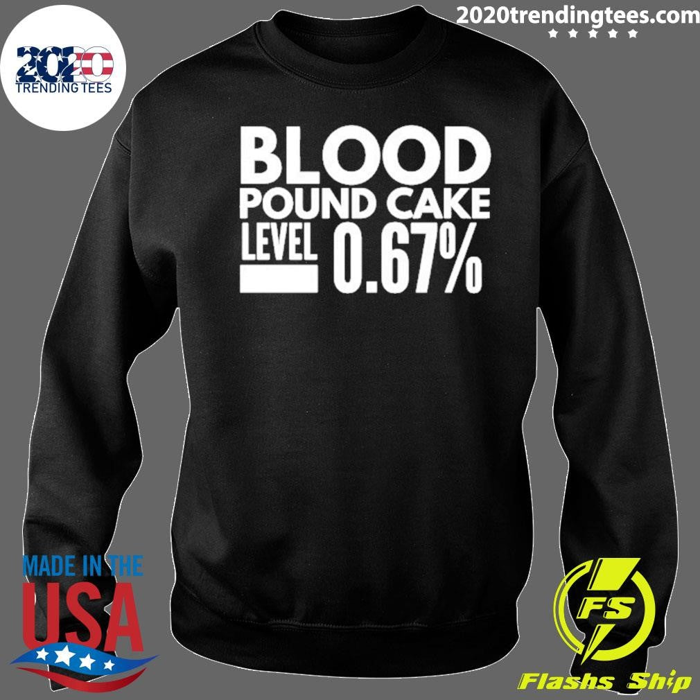 Blood Pound Cake Level 0.67% Shirt
