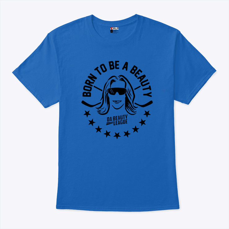 Born To Be A Beauty Da Beauty League Shirt