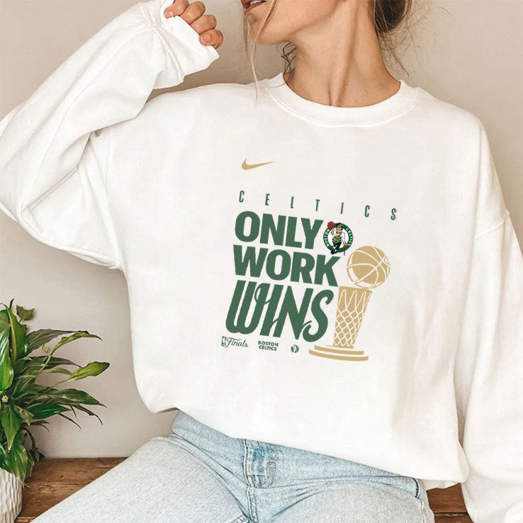 Boston Celtics Only Work Wins 2024 Finals Champions T Shirt