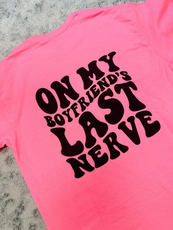 Boyfriend'S Last Nerve T-Shirts