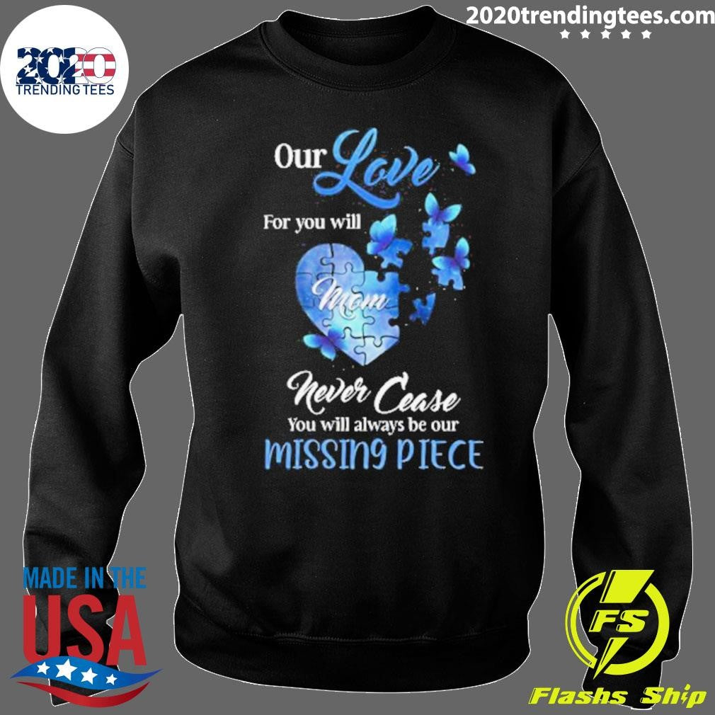 Butterfly Our Love For You Mom Missing Piece Shirt