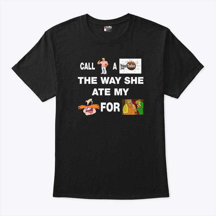 Call Yo Momma A YouTube Poop The Way She Ate My Pingas For Dinner T Shirt