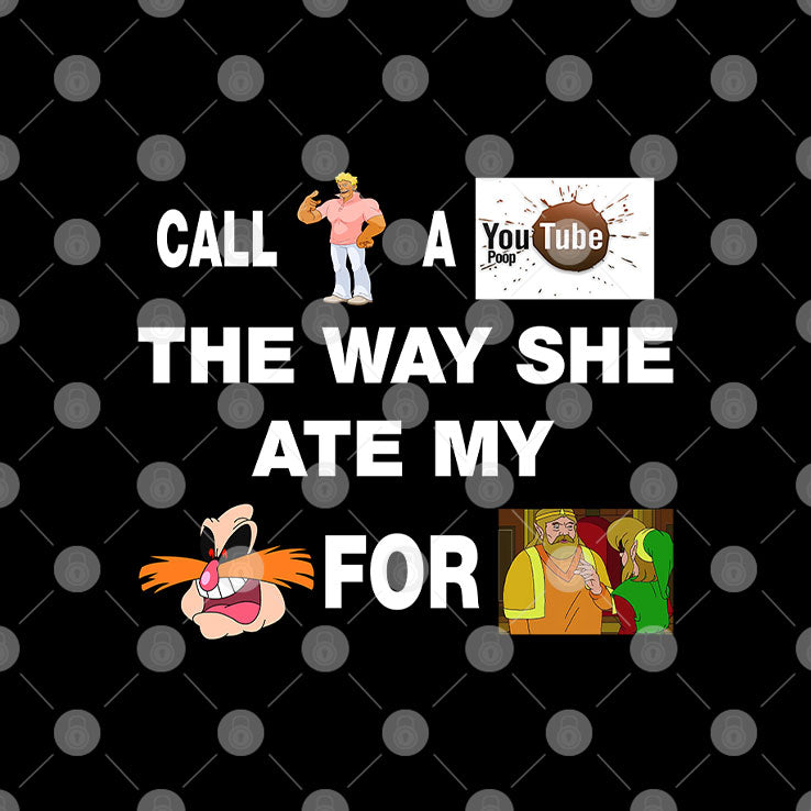 Call Yo Momma A YouTube Poop The Way She Ate My Pingas For Dinner T Shirt
