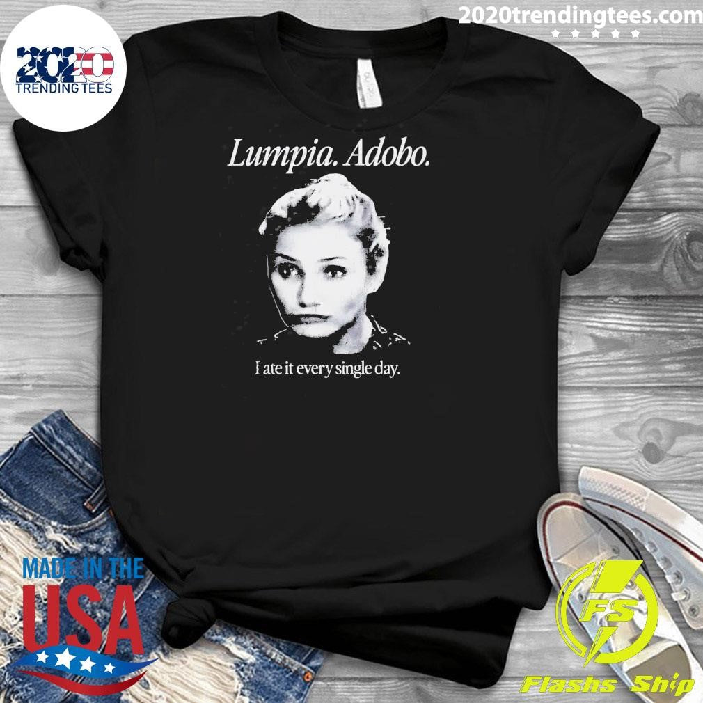 Cameron Diaz Lumpia Adobo I Ate It Every Single Day Shirt