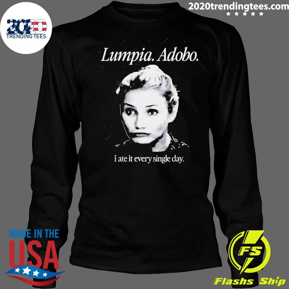 Cameron Diaz Lumpia Adobo I Ate It Every Single Day Shirt