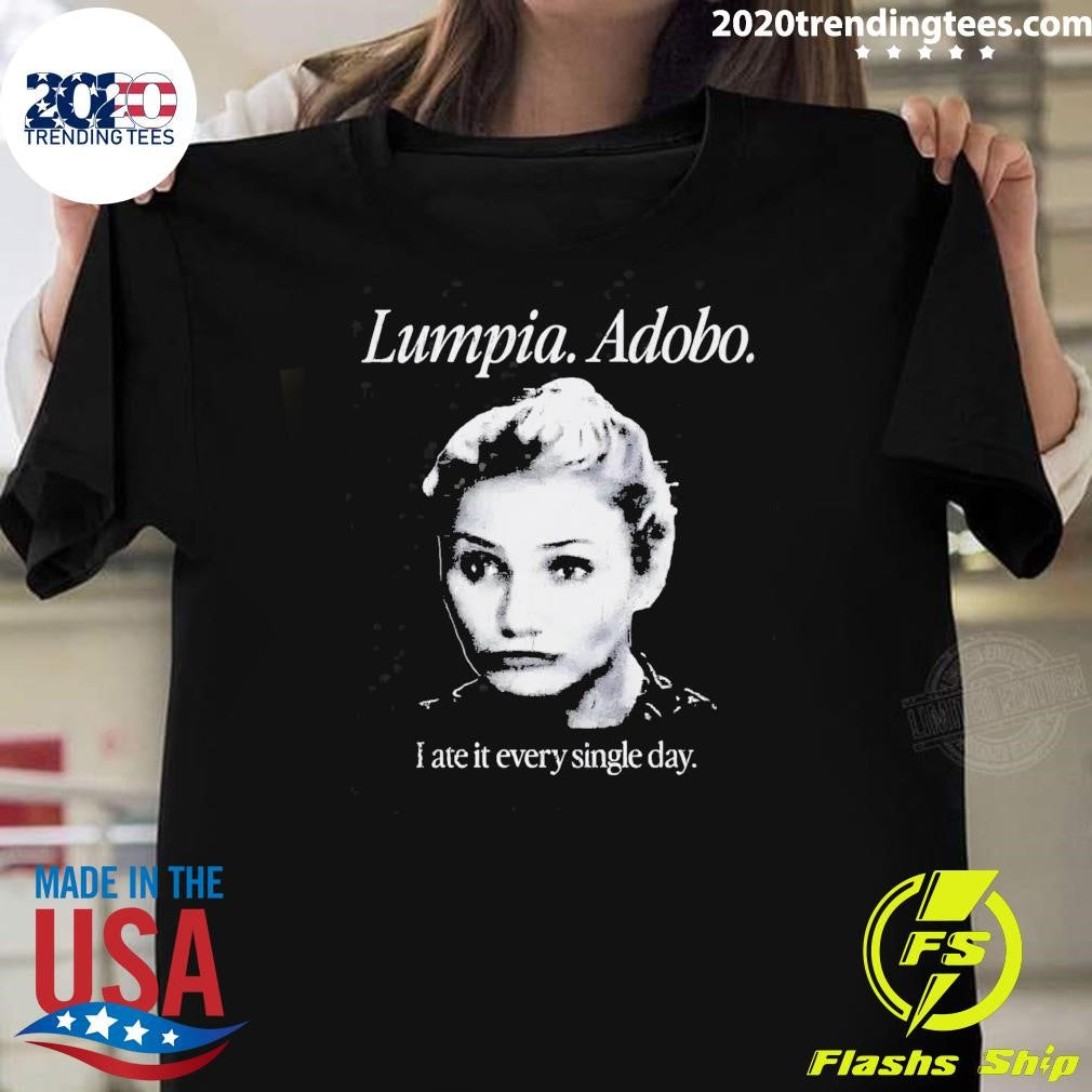 Cameron Diaz Lumpia Adobo I Ate It Every Single Day Shirt