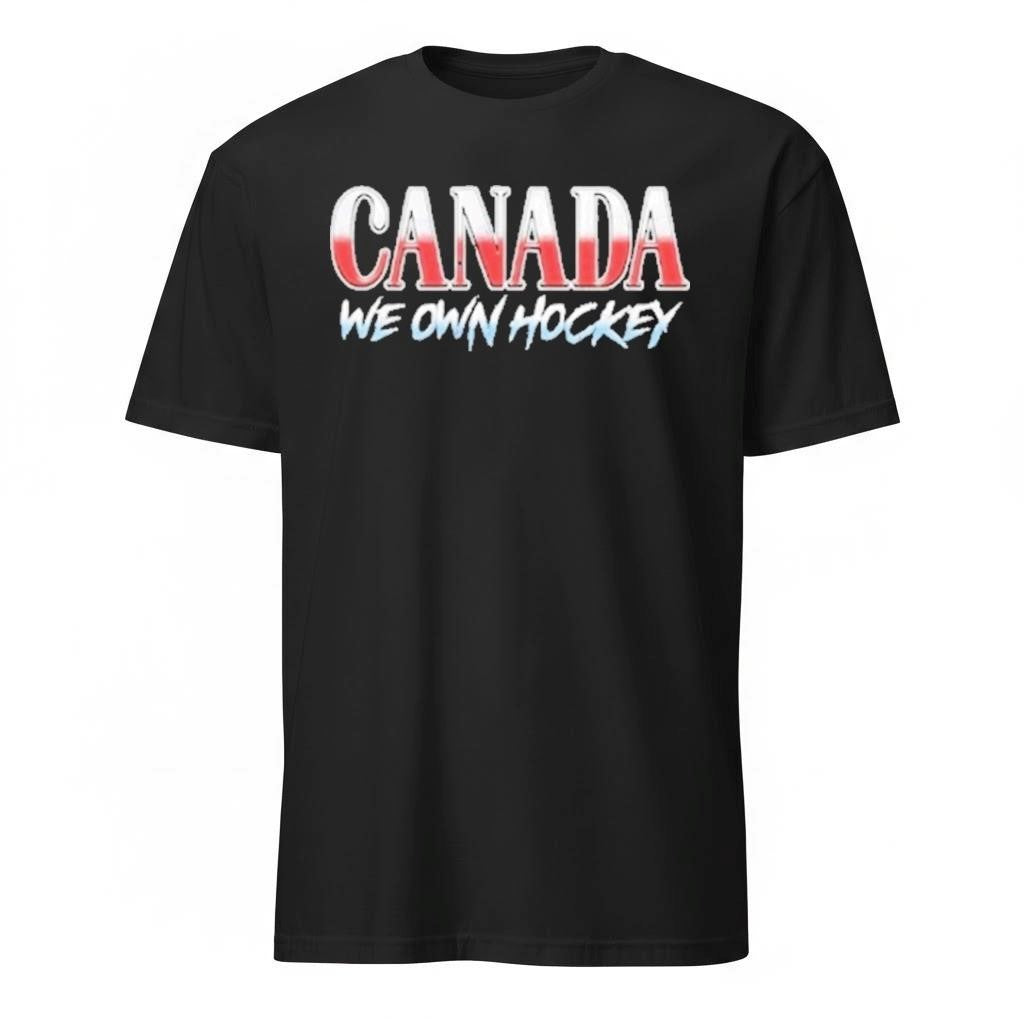 Canada We Own Hockey Shirt