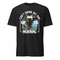 Can’t Drink All Day Morning Cliffs Shirt