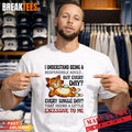 Cat I understand being a responsible adult but every day excessive to me t T-Shirt