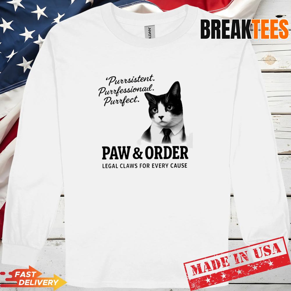 Cat purrsistent purrfessional purrfect paw and order legal claws for every cau T-Shirt