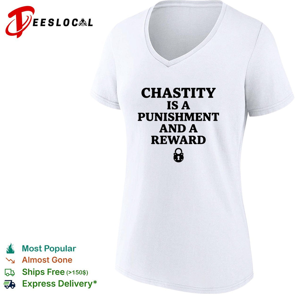 Chastity is a punishment and a reward shirt