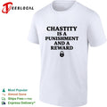 Chastity is a punishment and a reward shirt