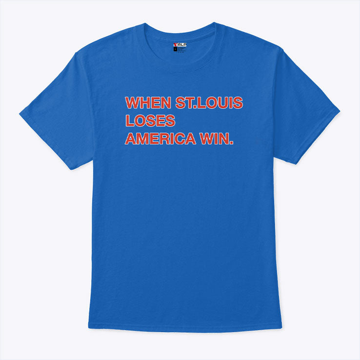 Chicago Cubs When St. Louis Loses America Wins T Shirt
