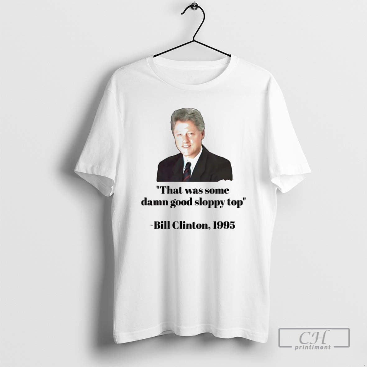 Classic Bill Clinton 1995 That Was Some Damn Good Sloppy Top Shirt Sweater