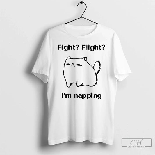 Classic Cat Meme Fight Flight Im Napping T Shirs Sweater