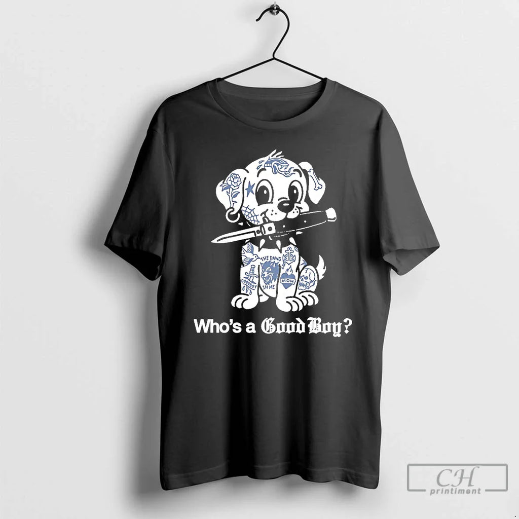 Classic Dog Tatoo Whos A Good Boys T Shirts