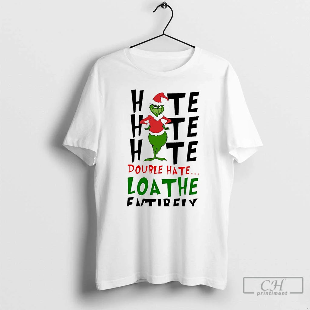 Classic Double Hate Loathe Entirely Grinch Christmas White T Shirts
