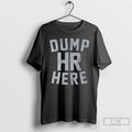 Classic Dump Hr Here Long Sleve T Shirts