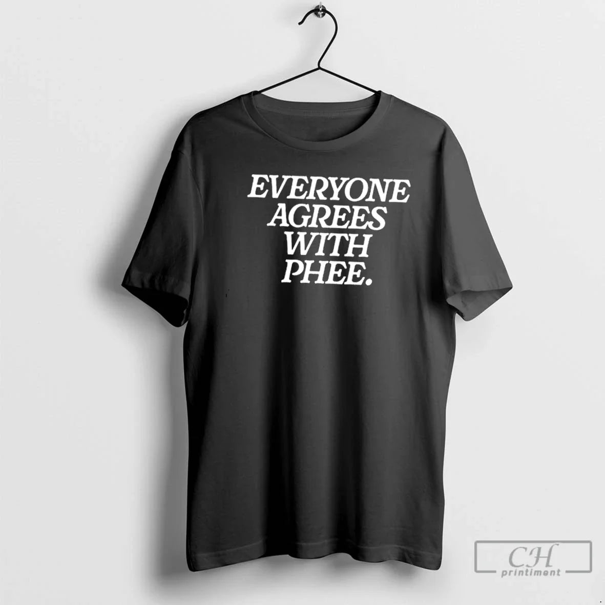 Classic Everyone Agrees With Phee T Shirts