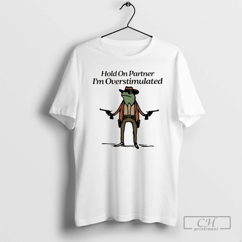 Classic Frog Hold On Partner Im Overstimulated Shirt Sweater