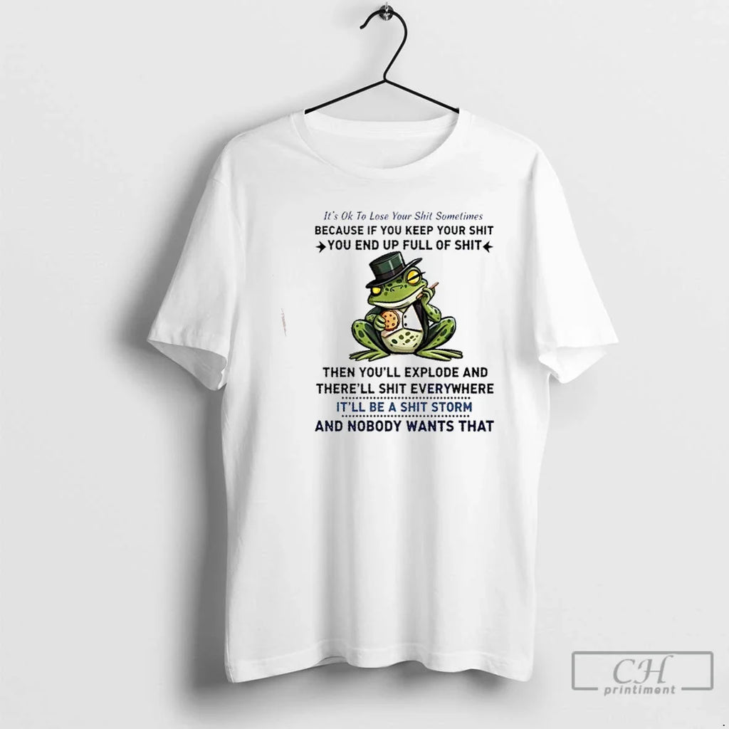 Classic Frog Its Ok To Loseyour Shit Sometimes Because If You Keep Your Shit You