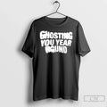 Classic Ghosting You Year Round T Shirs Sweater