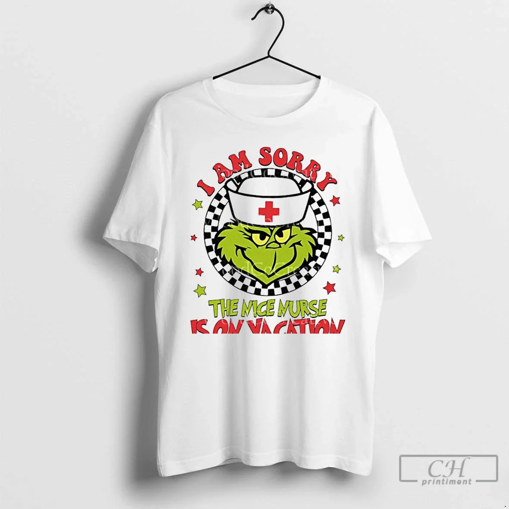 Classic Grinch Christmas Im Sorry The Nice Nurse Is On Vacation White T Shirts
