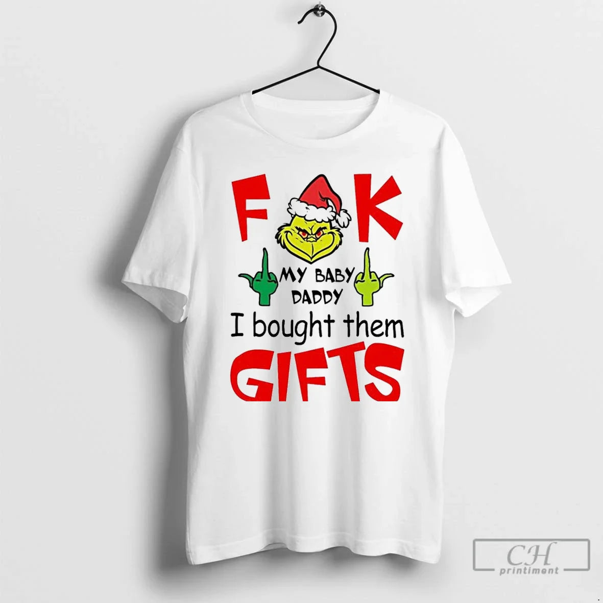 Classic Grinch Fuck My Baby Daddy I Bought Them Gifts Christmas White T Shirts
