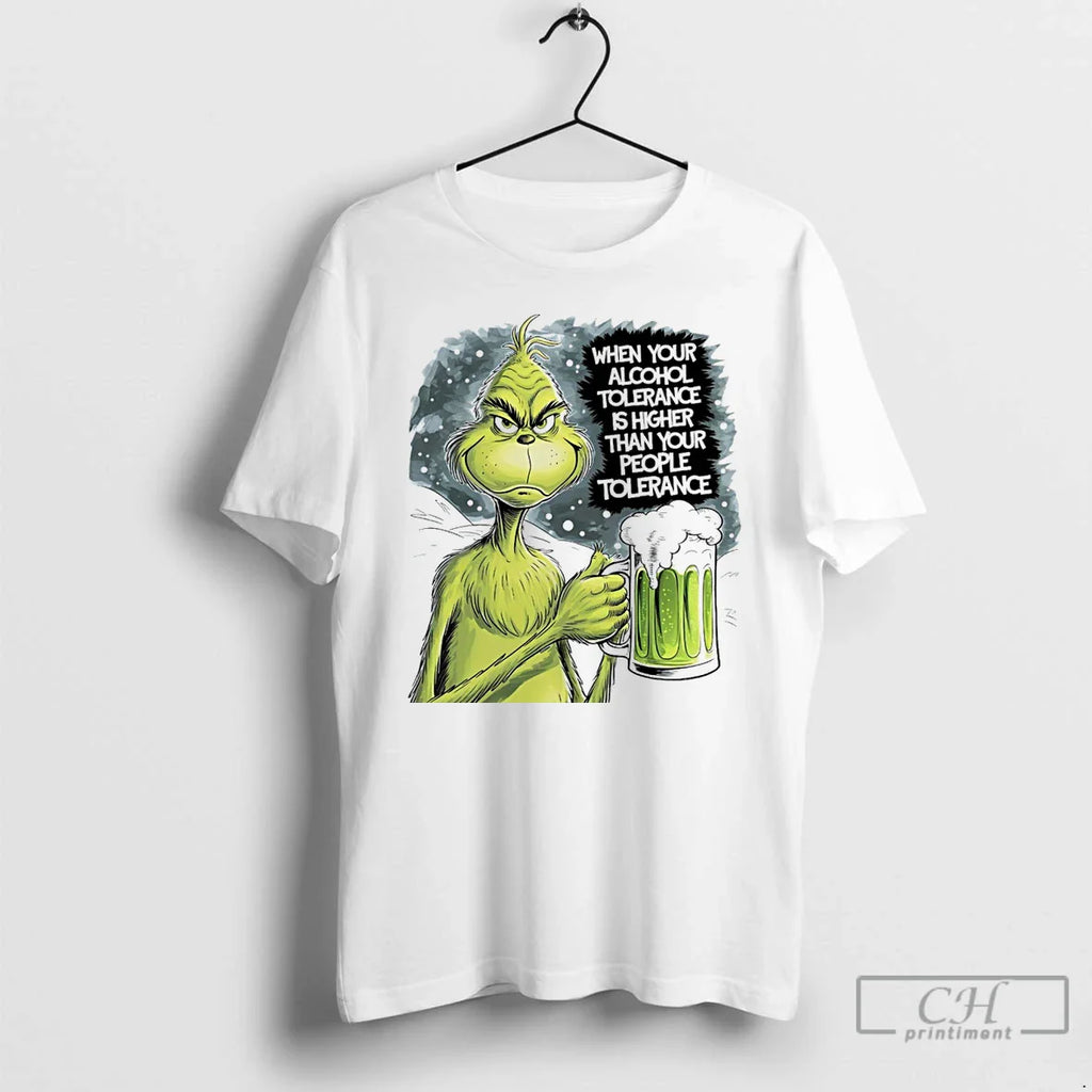 Classic Grinch When Your Alcohol Tolerance Is Higher Than Your People Tolerant White T Shirts