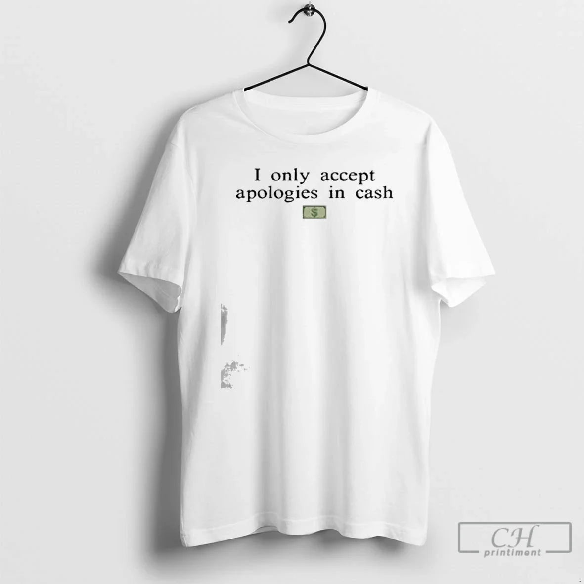 Classic I Only Accept Apologies In Cash T Shirts