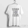 Classic Jameson Turner Dump Hr Here Dump 61 Here T Shirts