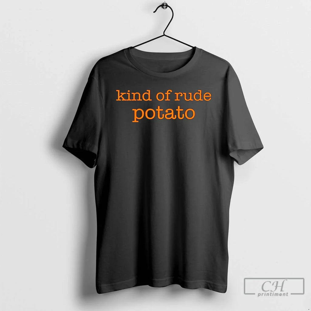 Classic Kind Of Rude Potato T Shirts