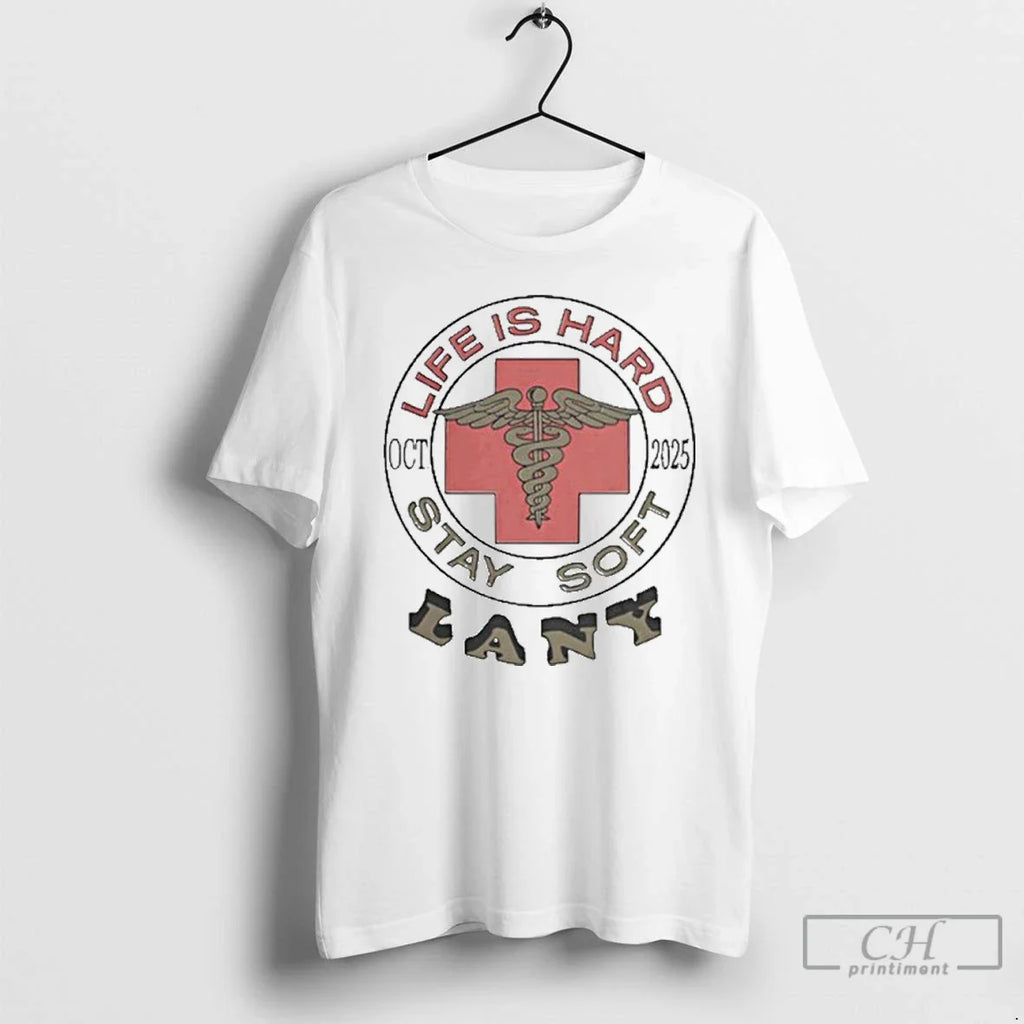 Classic Life Is Hard Stay Soft T Shirts