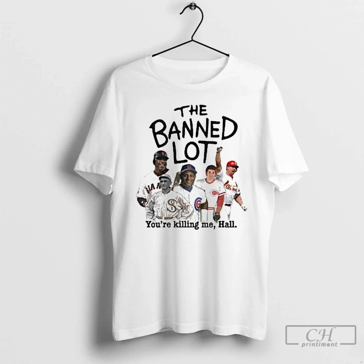 Classic Mlb Legends The Banned Lot Youre Killing Me Hall T Shirts