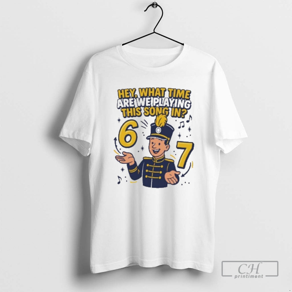 Classic Marching Hey What Time Are We Playing This Song In 6 7 Shirt Sweater