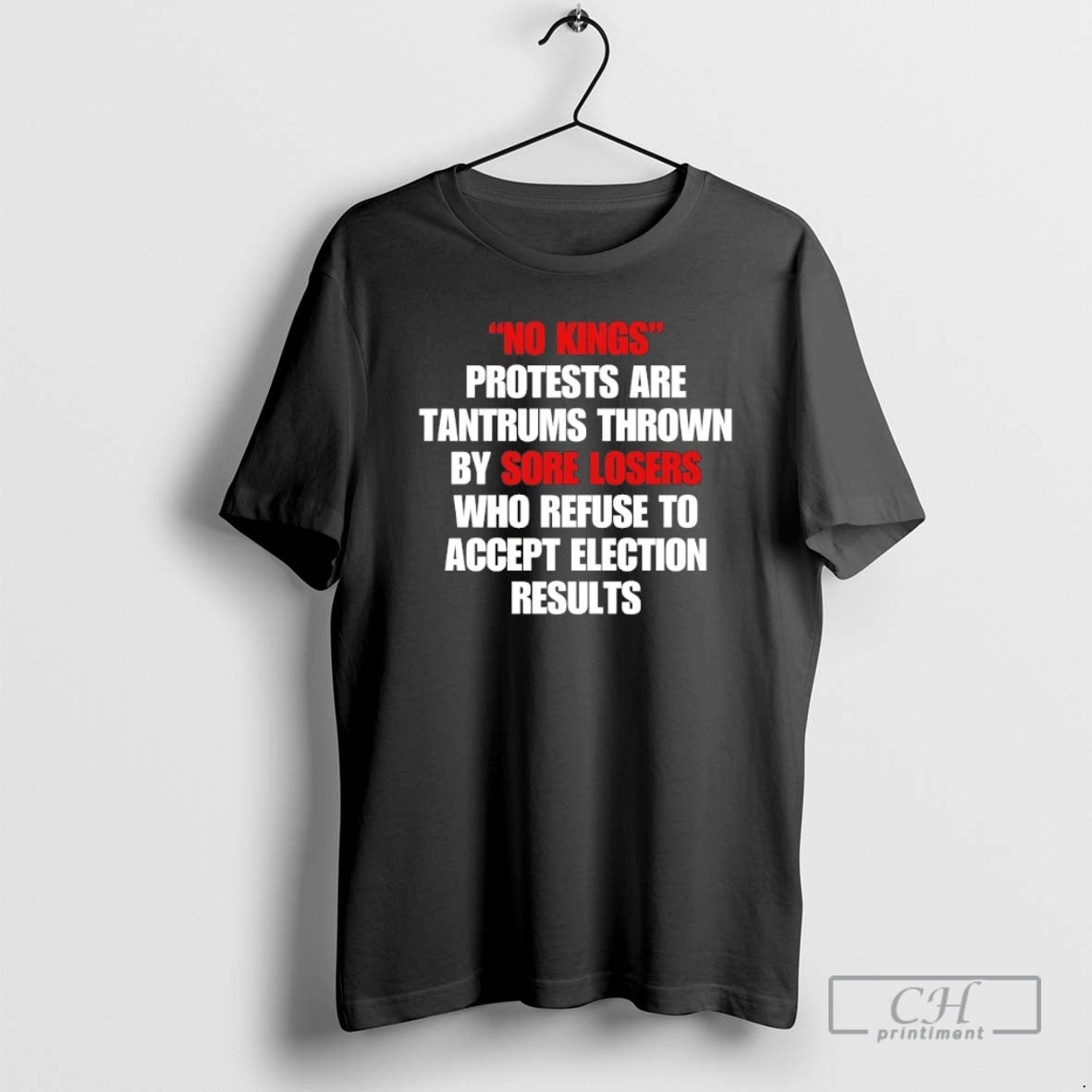 Classic No Kings Protests Are Tantrums Thrown By Sore Losers Refuse Accept Election Results