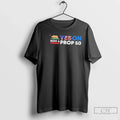 Classic Nov 4 Yes On Prop 50 T Shirts