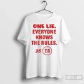 Classic One Lie Everyone Knows The Rules 7 6 T Shirts