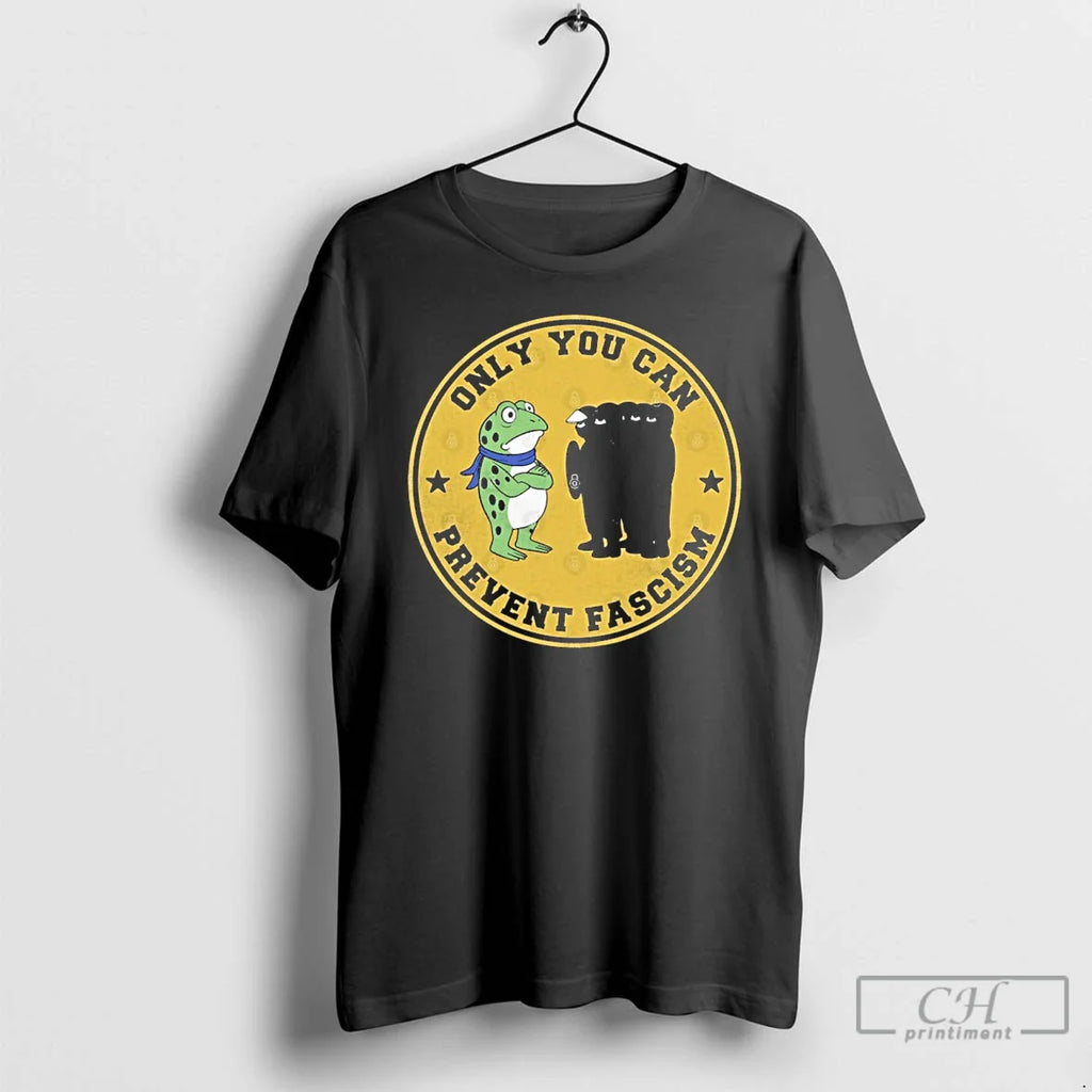 Classic Only You Can Prevent Fascism Portland Frog T Shirts