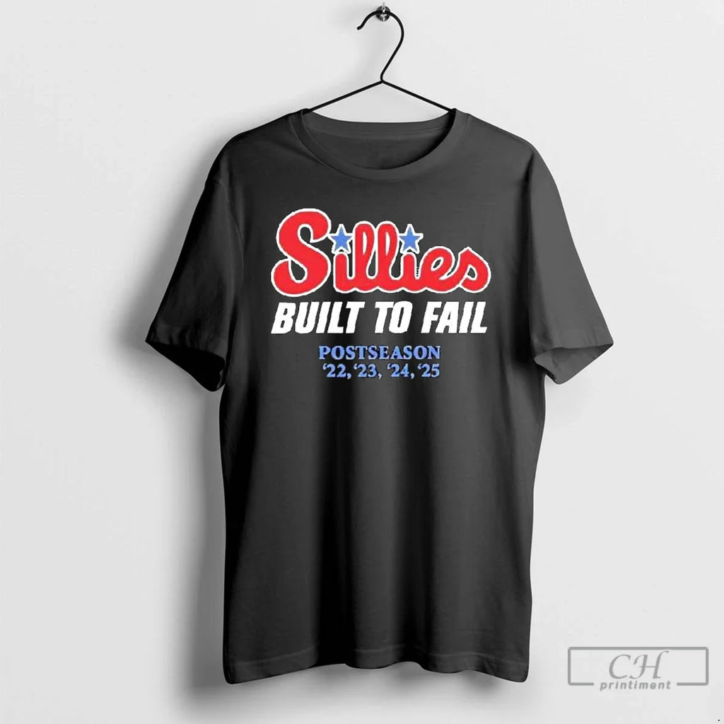 Classic Phillies Parody Sillies Built To Fail Postseason 2022 2025 Long Sleve T Shirts