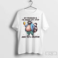 Classic Raccoon My Problem Is Im About 10 Stud And 90 Muffin T Shirts