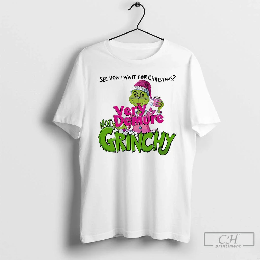 Classic See How I Wait For Christmas Very Demure Not Grinchy Grinchmas Coffee Lover Funny