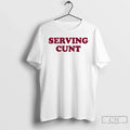 Classic Serving Cunt T Shirts