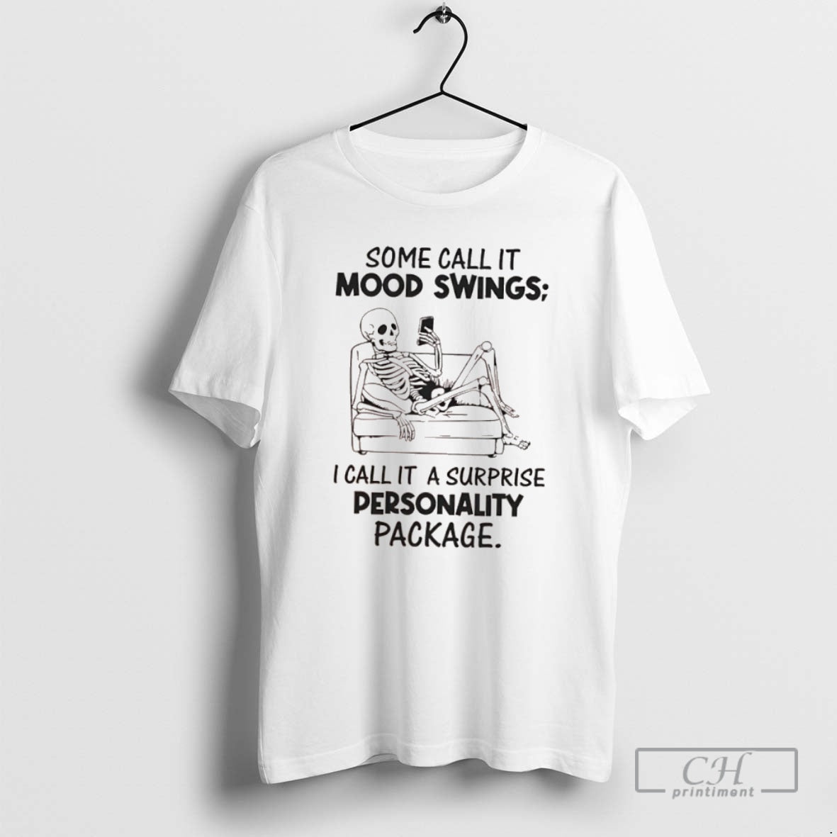Classic Skeleton Some Call It Mood Swings I Call It A Surprise Personality Package
