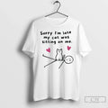 Classic Sorry Im Late My Cat Was Sitting On Me Mens White Tee T Shirts