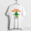 Classic Stay Grateful And Chill T Shirts
